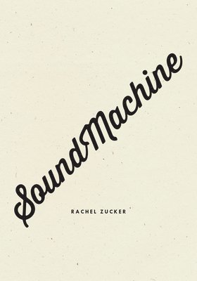 Rachel Zucker - SoundMachine, Häftad