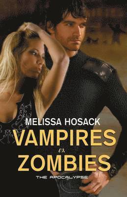 Melissa Hosack - Vampires vs Zombies - The Apocalypse, Häftad
