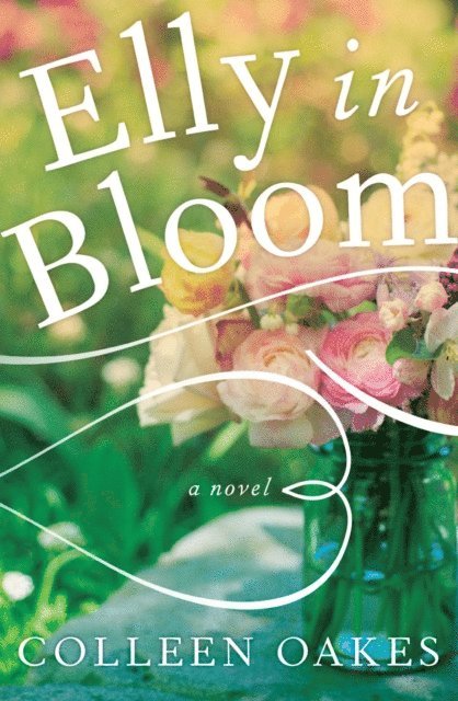 Colleen Oakes - Elly in Bloom, E-bok
