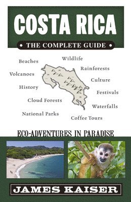 James Kaiser - Costa Rica: The Complete Guide : Ecotourism in Costa Rica. Tillgänglighet: Lägg i varukorg