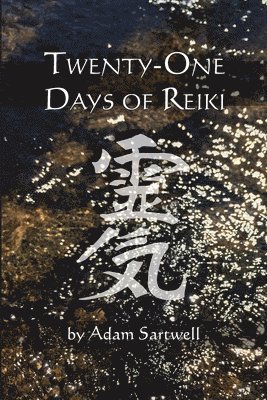 Adam Sartwell - Twenty-one Days of Reiki, Häftad
