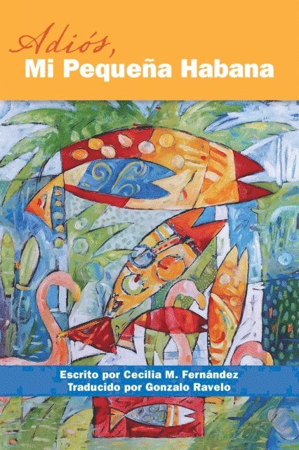 Cecilia M. Fernandez - Adios, Mi Pequena Habana, E-bok