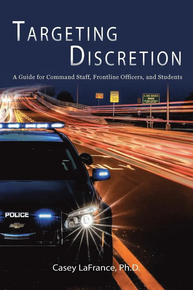 Casey LaFrance - Targeting Discretion: A Guide for Command Staff, Frontline Officers, and Students, Häftad. Tillgänglighet: Lägg i varukorg
