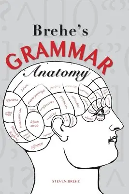 Steven Brehe - Brehe's Grammar Anatomy, Häftad. Tillgänglighet: Lägg i varukorg