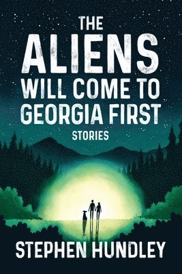 Stephen Hundley - Aliens Will Come to Georgia First, Häftad