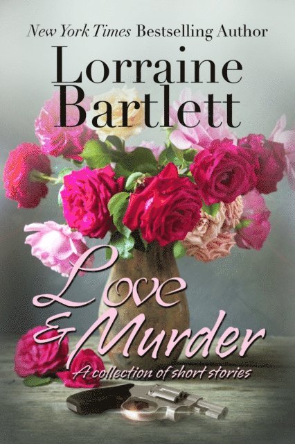 L.L. Bartlett, Lorraine Bartlett - Love & Murder; A Collection of Short Stories, E-bok