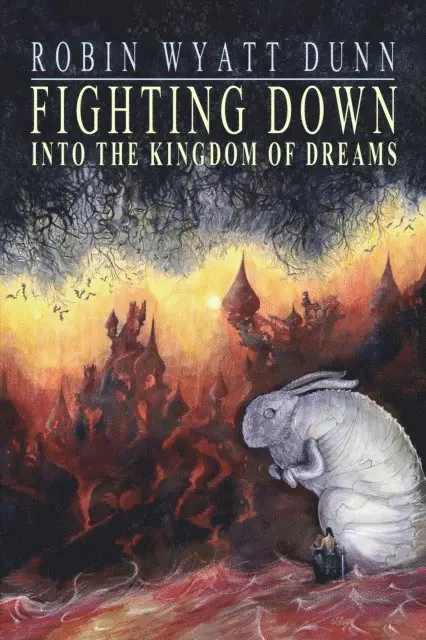 Robin Wyatt Dunn - Fighting Down into the Kingdom of Dreams, E-bok. Tillgänglighet: Lägg i varukorg