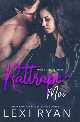 Lexi Ryan - Rattrape-moi, Häftad