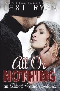 Lexi Ryan - All or Nothing: An Abbott Springs Romance, Häftad