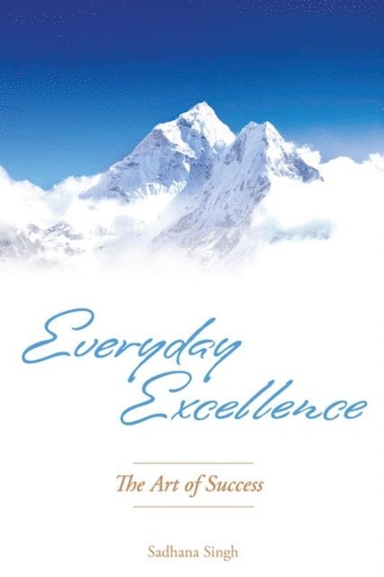 Sadhana Singh - Everyday Excellence, E-bok