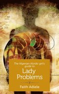 Nigerian-Nordic Girl's Guide to Lady Problems
