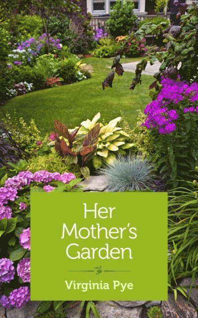 Virginia Pye - Her Mother's Garden, E-bok