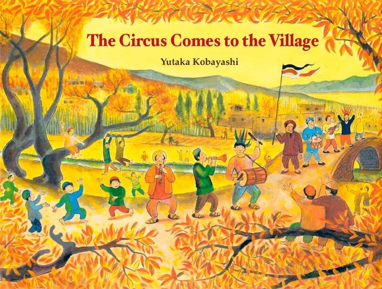 Yutaka Kobayashi - Circus Comes to the Village, Inbunden