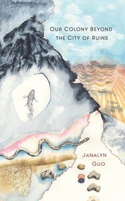Janalyn Guo - Our Colony Beyond the City of Ruins, Häftad