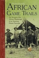 Theodore Roosevelt - African Game-Trails: An Account of the African Wanderings of an American Hunter-Naturalist, Häftad