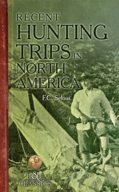 Frederick C. Selous - Recent Hunting Trips in North America, E-bok