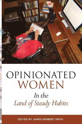 James Herbert Smith - Opinionated Women in the Land of Steady Habits, Häftad