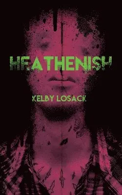 Kelby Losack - Heathenish, Häftad. Tillgänglighet: Lägg i varukorg