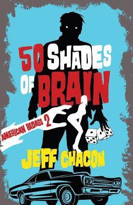 Jeff Chacon - 50 Shades of Brain: American Badass 2, Häftad