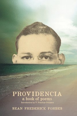 Sean Frederick Forbes - Providencia – A Book of Poems, Häftad