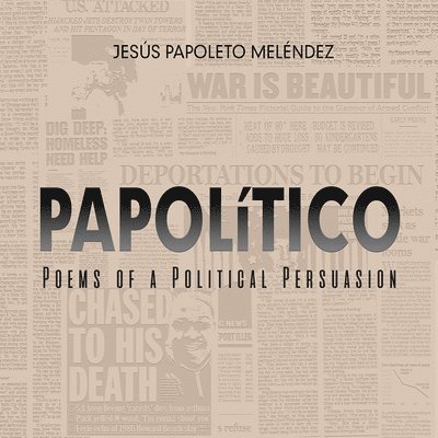 Jesus Papoleto Melendez - PAPOLiTICO – Poems of a Political Persuasion, Häftad. Tillgänglighet: Tillfälligt slut