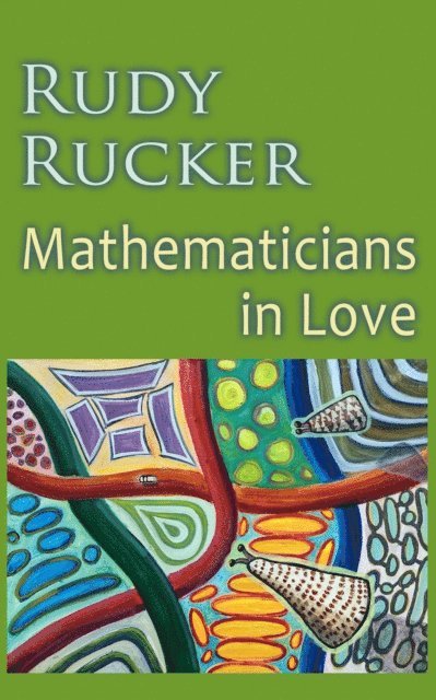 Rudy Rucker - Mathematicians In Love, E-bok