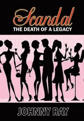 Johnny Ray - Scandal--The Death of a Legacy, Inbunden. Tillgänglighet: Lägg i varukorg