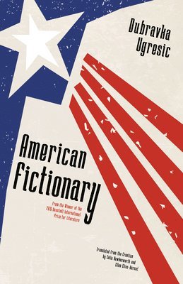 Dubravka Ugresic - American Fictionary, Häftad