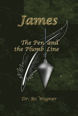 Bo Wagner - James: The Pen and the Plumb Line, Häftad. Tillgänglighet: Lägg i varukorg
