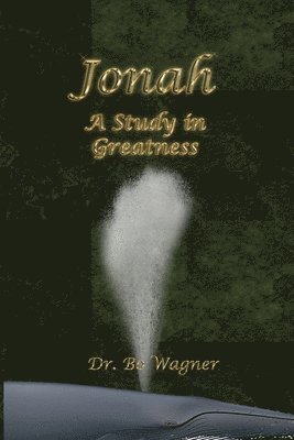 Bo Wagner - Jonah: A Study in Greatness, Häftad. Tillgänglighet: Lägg i varukorg