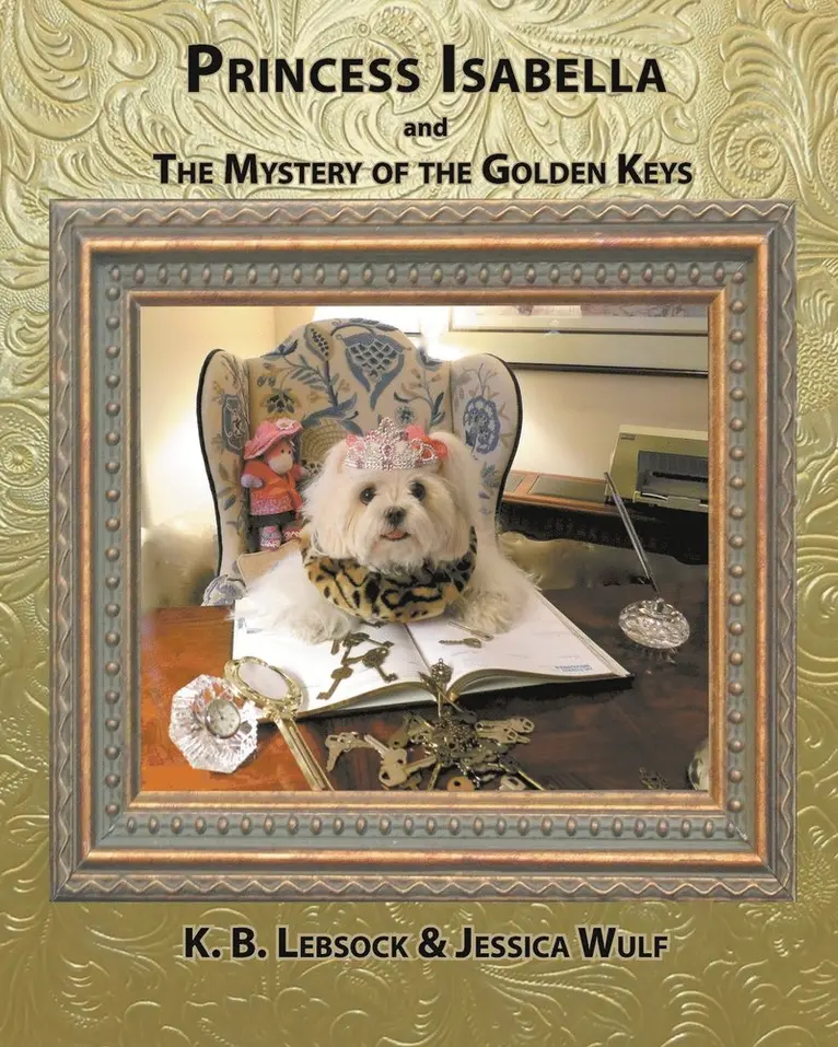 K B Lebsock, Jessica Wulf - Princess Isabella and The Mystery of the Golden Keys, Häftad. Tillgänglighet: Lägg i varukorg