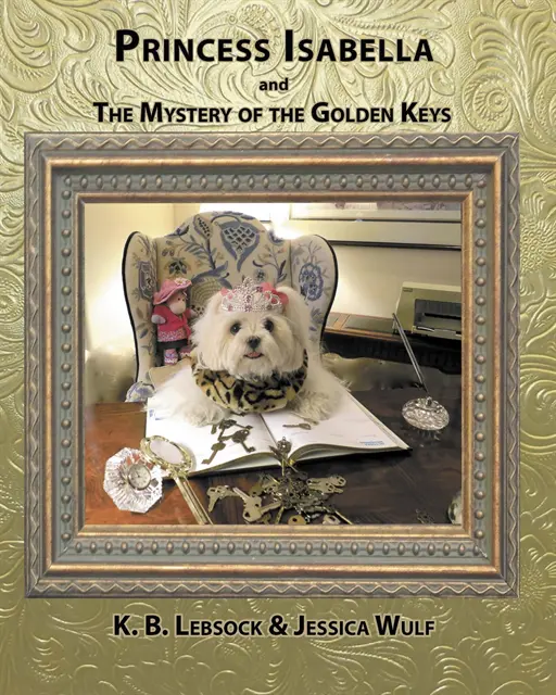 Jessica Wulf, K. B. Lebsock - Princess Isabella and The Mystery of the Golden Keys, E-bok. Tillgänglighet: Lägg i varukorg