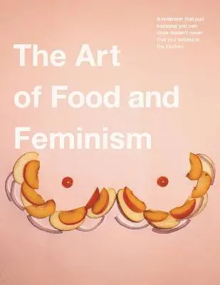 Gretchen Ehrhart, Colleen Ehrhart - Art of Food and Feminism, Häftad. Tillgänglighet: Lägg i varukorg