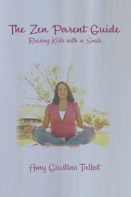 Amy Giustino Talbot - Zen Parent Guide Raising Kids with a Smile, E-bok. Tillgänglighet: Lägg i varukorg