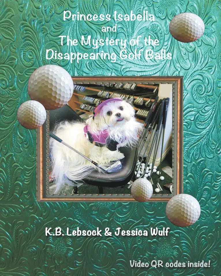 K B Lebsock, Jessica Wulf - Princess Isabella and The Mystery of the Disappearing Golf Balls, Häftad. Tillgänglighet: Lägg i varukorg