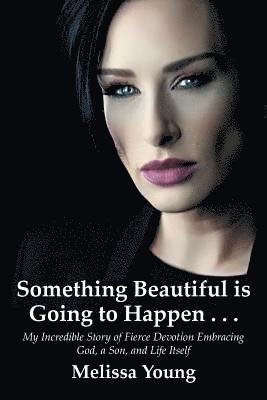 Melissa Young - Something Beautiful is Going to Happen . . ., Häftad. Tillgänglighet: Lägg i varukorg