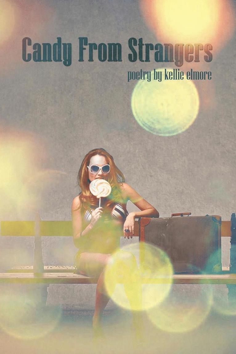 Kellie Elmore - Candy From Strangers, Häftad