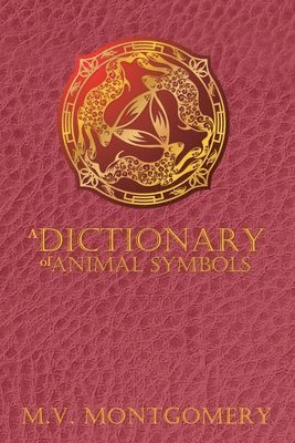 M. V. Montgomery - Dictionary of Animal Symbols, Häftad