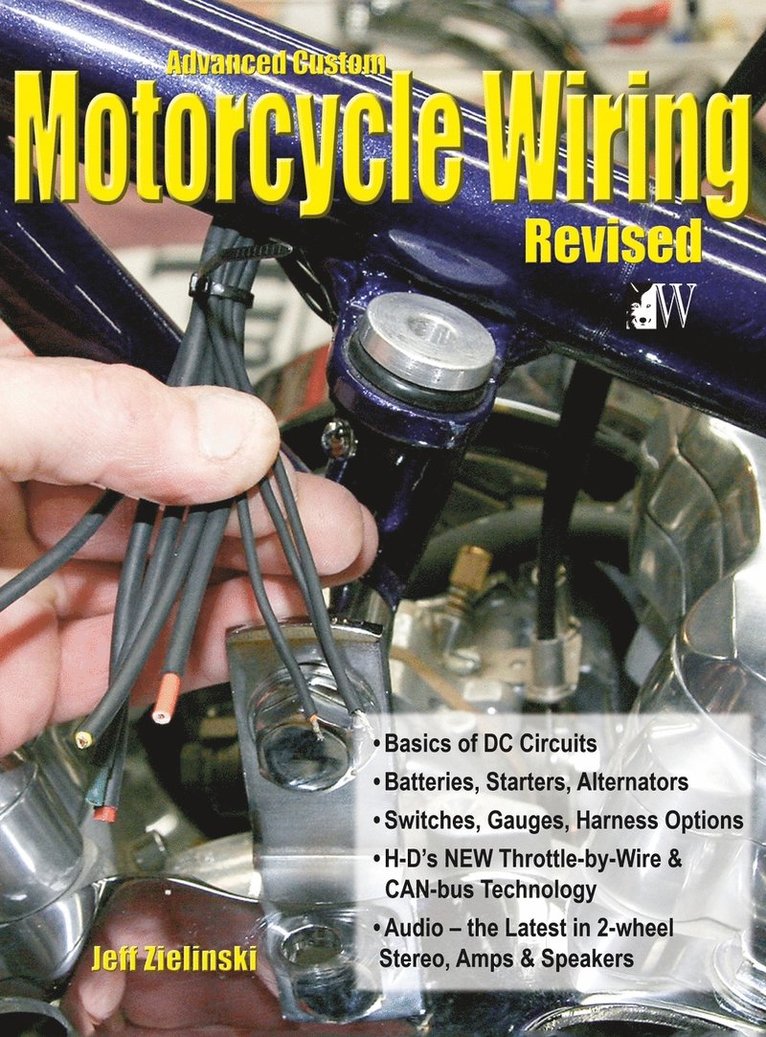 Jeff Zielinski - Advanced Custom Motorcycle Wiring- Revised Edition, Inbunden
