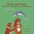 Flash and Fancy More Otter Adventures on the Waccamaw River Book Three