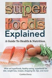 Cynthia Cherry - Superfoods Explained: A Guide To Health & Nutrition, Häftad. Tillgänglighet: Lägg i varukorg