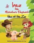 Inez the Miniature Elephant: New at the Zoo