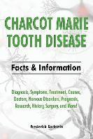 Frederick Earlstein - Charcot Marie Tooth Disease: Diagnosis, Symptoms, Treatment, Causes, Doctors, Nervous Disorders, Prognosis, Research, History, Surgery, and More! F, Häftad