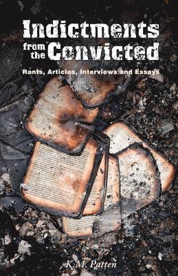 K M Patten - Indictments from the Convicted, Häftad. Tillgänglighet: Lägg i varukorg