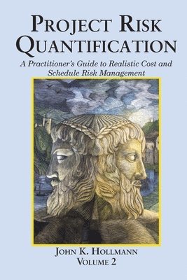 John K Hollmann - Project Risk Quantification Volume 2, Häftad