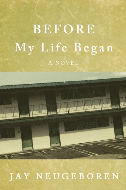 Jay Neugeboren - Before My Life Began, E-bok