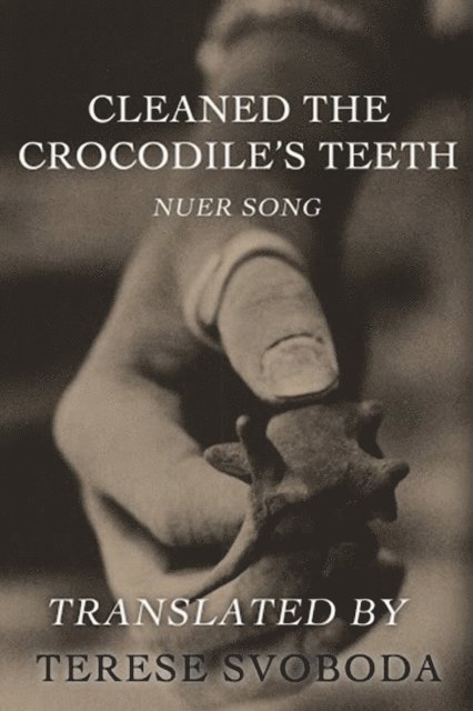 Terese Svoboda - Cleaned the Crocodile's Teeth, E-bok