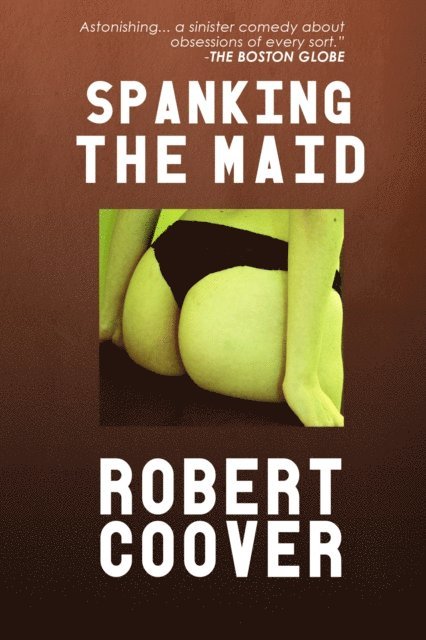 Robert Coover - Spanking the Maid, E-bok