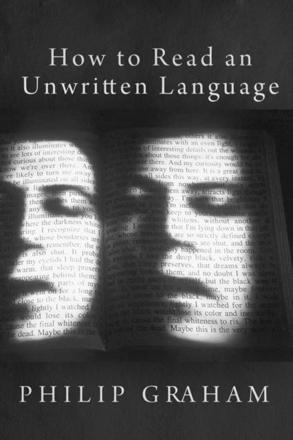 Philip Graham - How to Read an Unwritten Language, E-bok