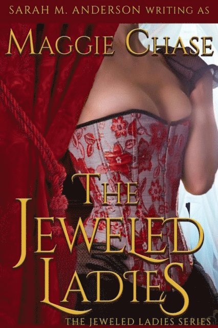 Sarah M. Anderson, Maggie Chase - Jeweled Ladies: The Complete Series, E-bok. Tillgänglighet: Lägg i varukorg